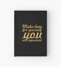Make time for your self... Inspirational Quote Hardcover Journal