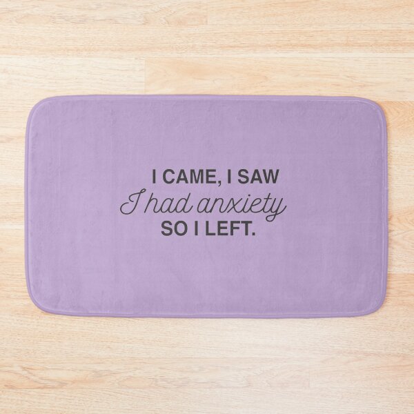Item preview, I Came I Saw I Had Anxiety So I Left designed and sold by ScreamPrintSto.