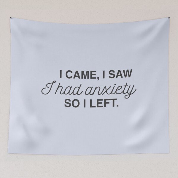 Item preview, I Came I Saw I Had Anxiety So I Left designed and sold by ScreamPrintSto.