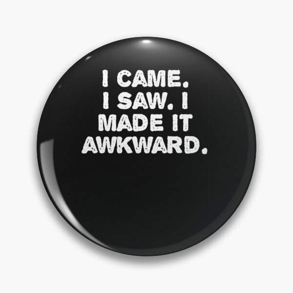 Item preview, I Came I Saw I Made It Awkward  designed and sold by ScreamPrintSto.