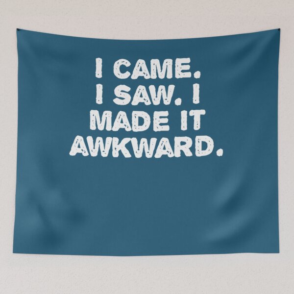 Item preview, I Came I Saw I Made It Awkward  designed and sold by ScreamPrintSto.