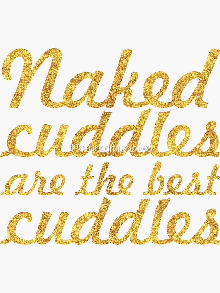 Naked Cuddles Inspirational Quote Sticker For Sale By