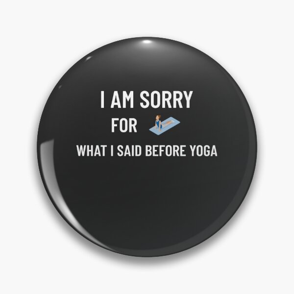 Item preview, I am Sorry fow What I Said before Yoga designed and sold by malkhteb.