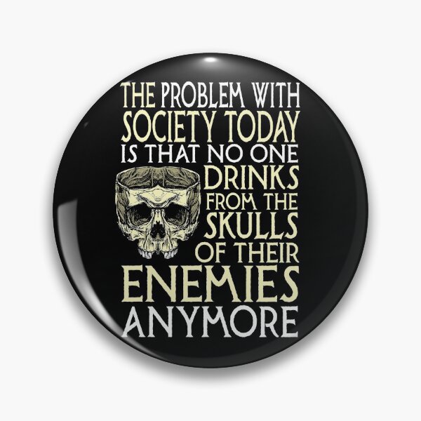 Item preview, Problem With Society No One Drinks From Skulls Of Enemies Gear designed and sold by DynamicDesign.