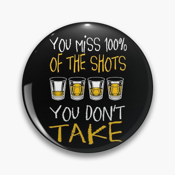 Item preview, You Miss 100% Of The Shots You Don't Take Funny Drinking Gear designed and sold by DynamicDesign.