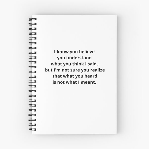 Item preview, I know you believe you understand what you think I said, but I'm not sure you realize that what you heard is not what I meant. designed and sold by Kevin de La Tour.