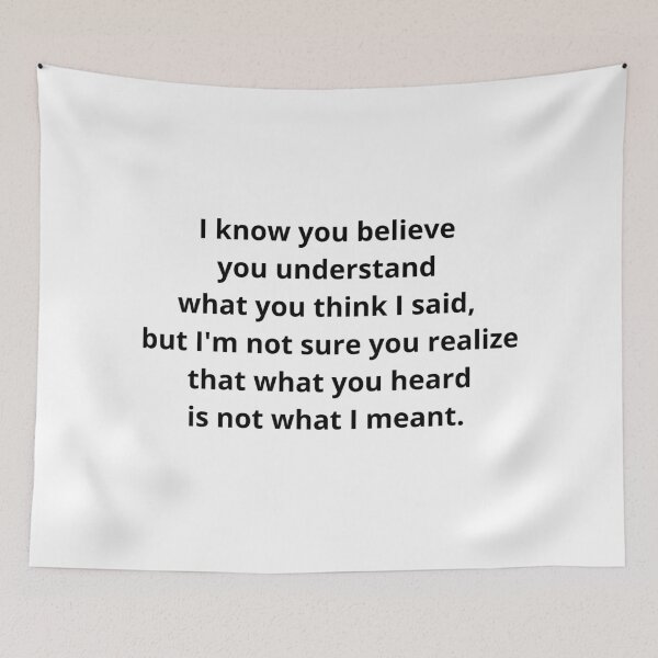 Item preview, I know you believe you understand what you think I said, but I'm not sure you realize that what you heard is not what I meant. designed and sold by Kevin de La Tour.