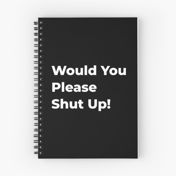 Item preview, Would You Please Shut Up! designed and sold by MHich.