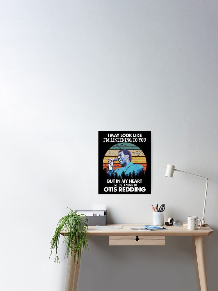 de jouwe Hinder antwoord I May Look Like I'm Listening To You Otis Redding Vintage" Poster for Sale  by kleinmuriel | Redbubble