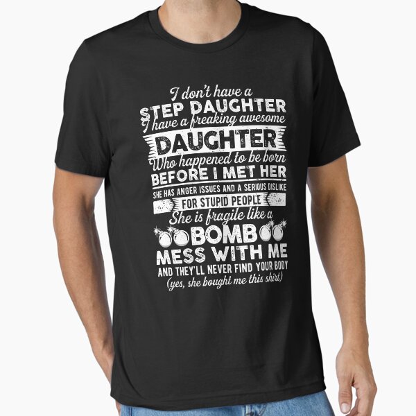 I Dont Have A Step Daughter I Have Awesome Daughter Tee Gift T-Shirt I Dont Have A Step Daughter I Have Awesome Daughter Tee Gift T-Shirt