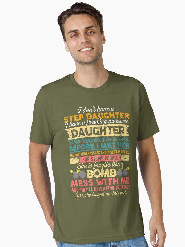 I Dont Have A Step Daughter I Have Awesome Daughter Tee Gift T-Shirt I Dont Have A Step Daughter I Have Awesome Daughter Tee Gift T-Shirt