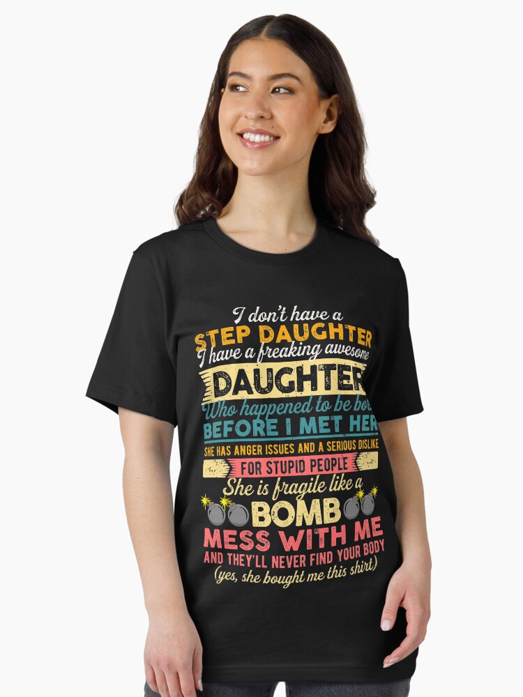 I Dont Have A Step Daughter I Have Awesome Daughter Tee Gift T-Shirt I Dont Have A Step Daughter I Have Awesome Daughter Tee Gift T-Shirt