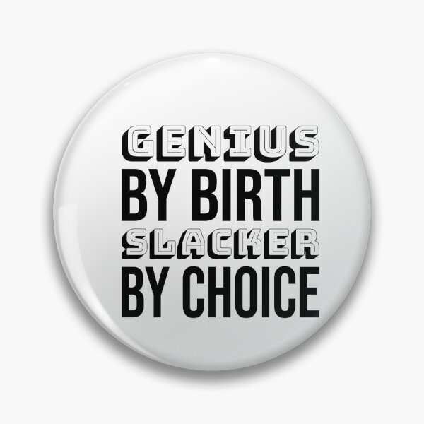 Item preview, Genius by birth slacker by choice, Funny quote, Intentional designed and sold by cyhdesign.