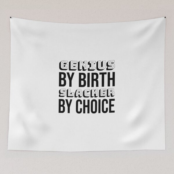 Item preview, Genius by birth slacker by choice, Funny quote, Intentional designed and sold by cyhdesign.