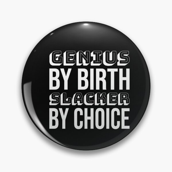 Item preview, Genius by birth slacker by choice, Funny quote, Intentional designed and sold by cyhdesign.