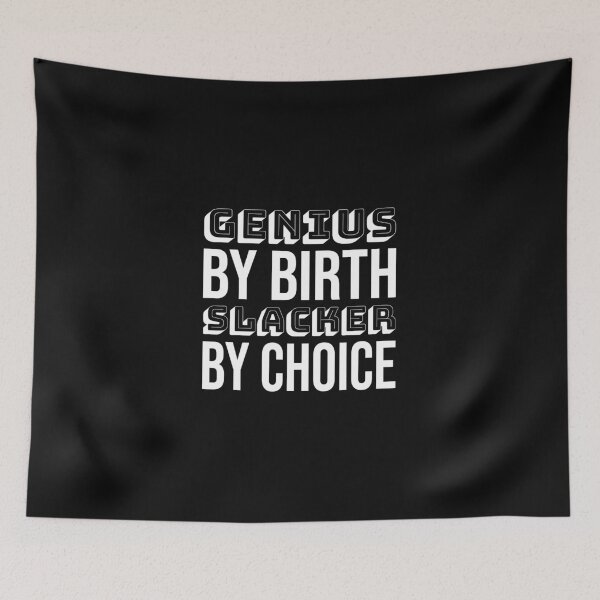 Item preview, Genius by birth slacker by choice, Funny quote, Intentional designed and sold by cyhdesign.