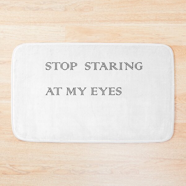 Item preview, STOP  STARING AT MY EYES designed and sold by HiChois.