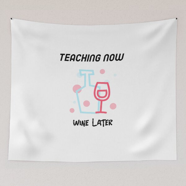 Item preview, Teach Now Wine Later designed and sold by JellyAF.