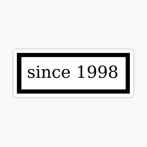 since 1998 Sticker