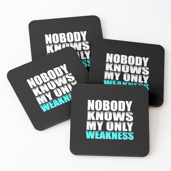 Item preview, Nobody Knows My Only Weakness  designed and sold by VikiQuick.