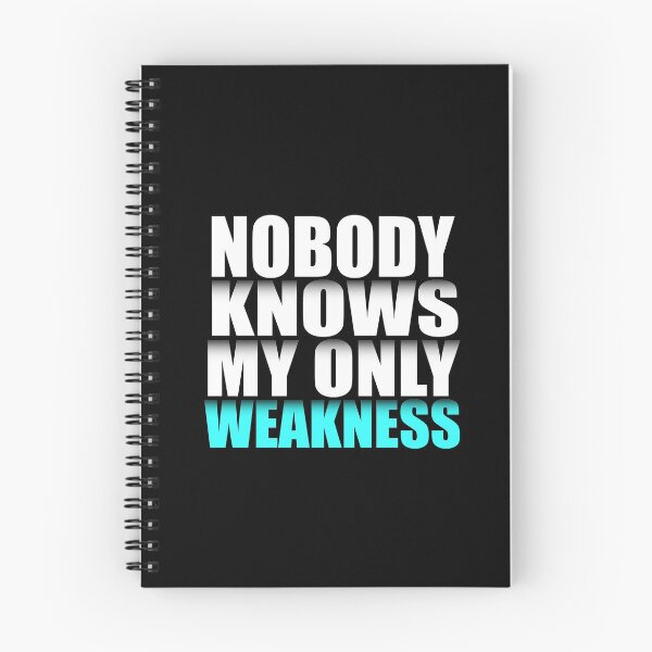 Item preview, Nobody Knows My Only Weakness  designed and sold by VikiQuick.