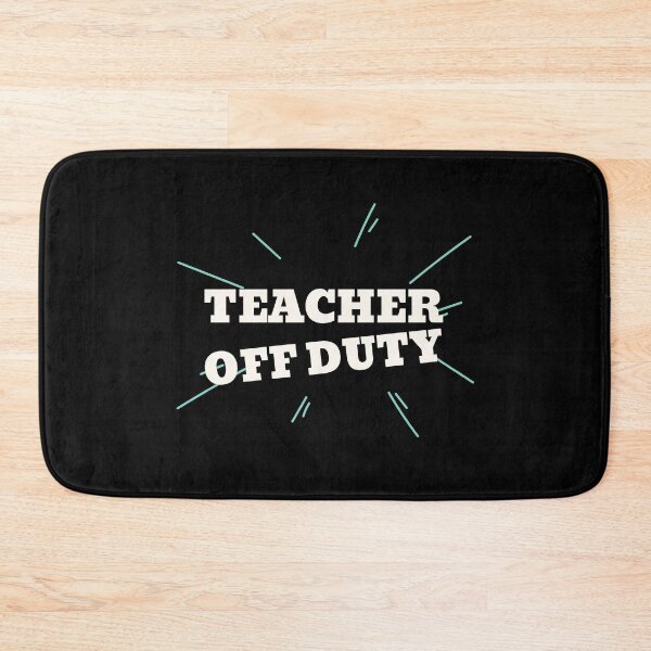 Item preview, Teacher Off Duty designed and sold by Destine99.