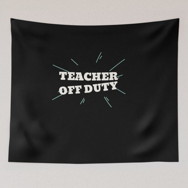 Item preview, Teacher Off Duty designed and sold by Destine99.