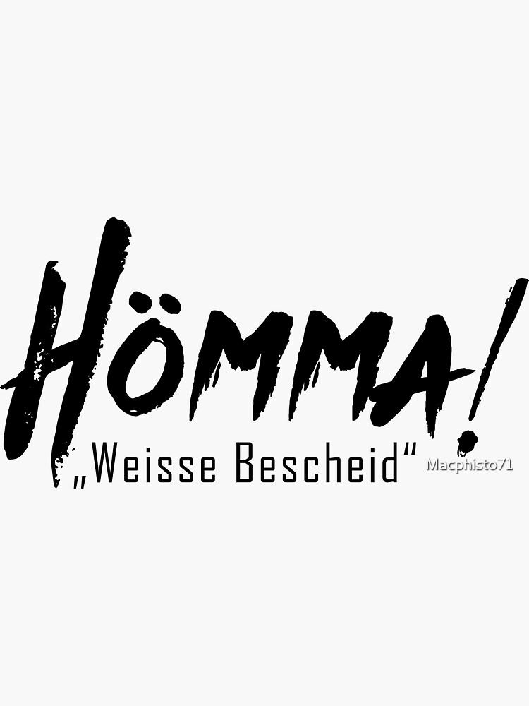 Sticker mit HÖMMA Weisse Bescheid, Ruhrpott Slang Dialekt von Macphisto71