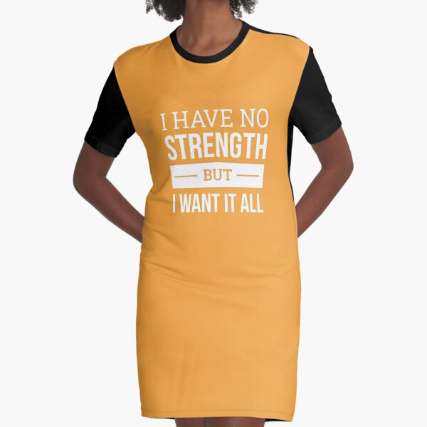 I Have No Strenght But I Want It All (Orange BG) Graphic T-Shirt Dress