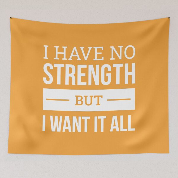 Item preview, I Have No Strenght But I Want It All (Orange BG) designed and sold by FilipeFerreira.