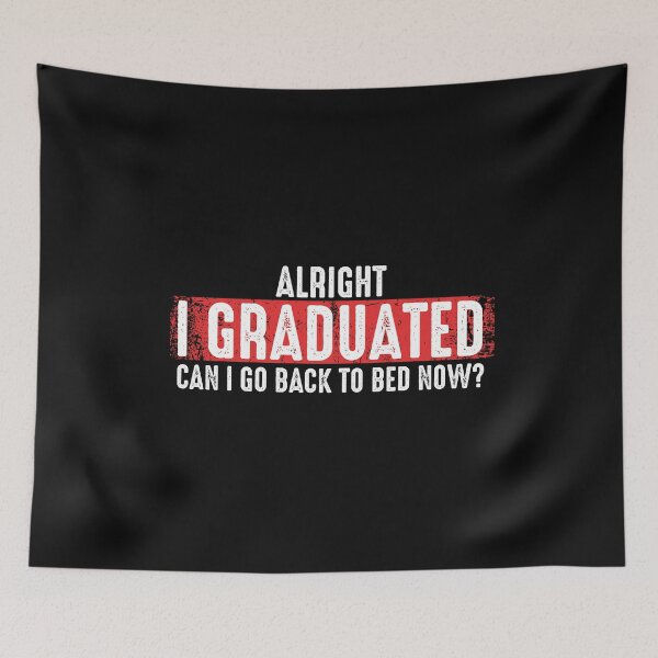 Item preview, Funny Graduation Can I Go Back To Bed Now? Alright I Graduated Humor Quote Gift  designed and sold by alenaz.