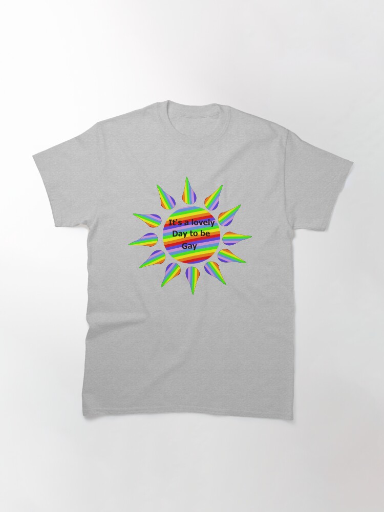 Alternate view of Copy of It's a lovely day to be gay in blue Classic T-Shirt