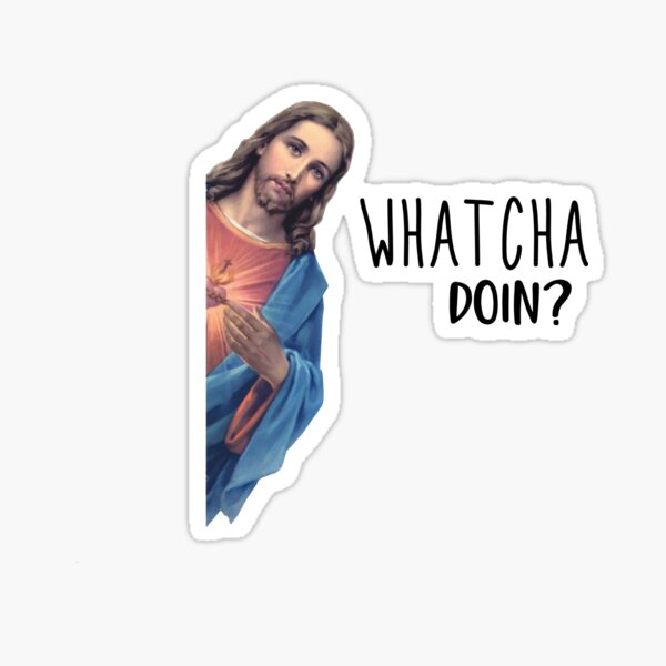 ¡Jesús te está mirando! QUÉ ESTÁS HACIENDO ? ¡Regalo divertido de la etiqueta engomada de Christian Dank Meme, divertido Jesucristo Meme, Jesús te ve! Pegatina
