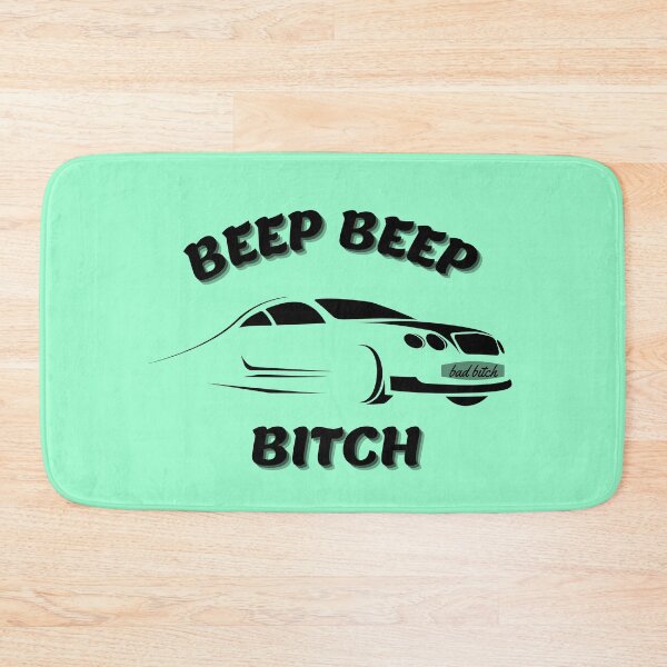 Item preview, Beep beep bitch designed and sold by Bonicrazypeople.