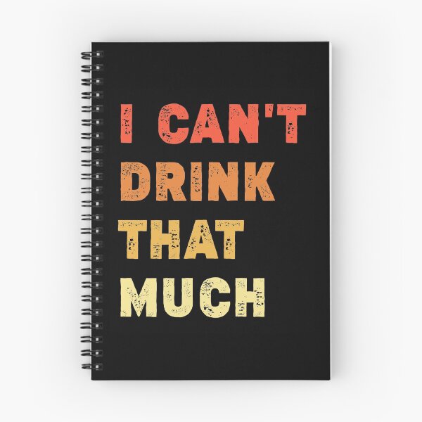 Item preview,  I Can't Drink That Much | A Joke Sarcastic Drinking Tee designed and sold by NewDayDesigns.