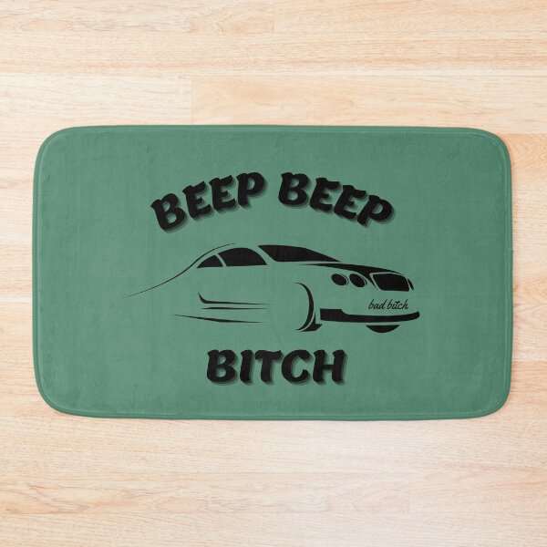 Item preview, Beep beep bitch designed and sold by Bonicrazypeople.