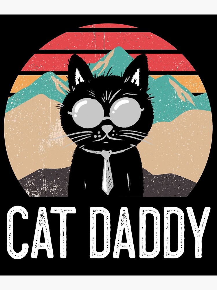 Cat Daddy Funny Cat Poster For Sale By Thequotefactory Redbubble 9432