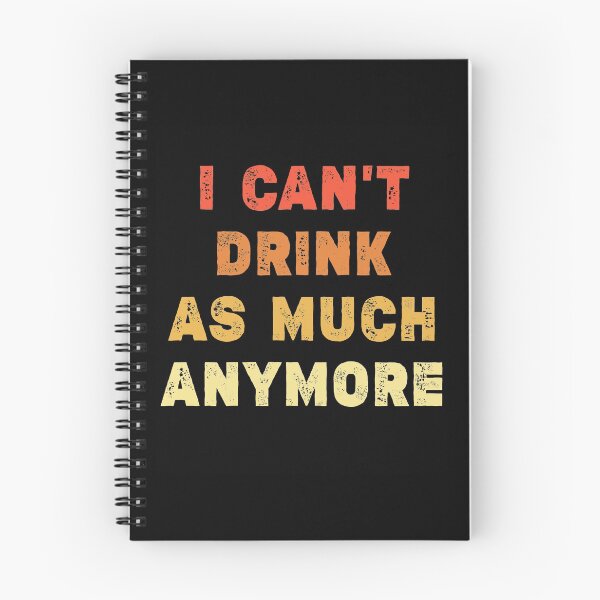 Item preview, I Can't Drink That Much | I Can't Drink As Much Anymore | A Joke Sarcastic Drinking Tee designed and sold by NewDayDesigns.