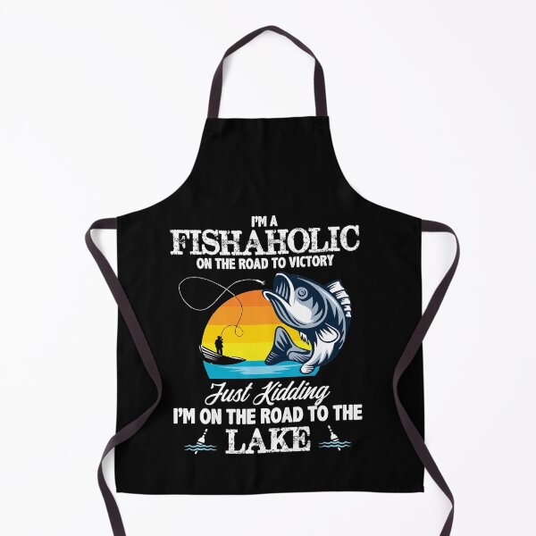Item preview, I’m A Fishaholic On The Road To Victory Just Kidding designed and sold by Dressed For Duty.