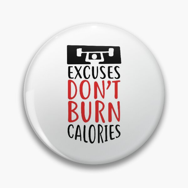 Item preview, Excuses Don't Burn Calories designed and sold by randrgiftshop.