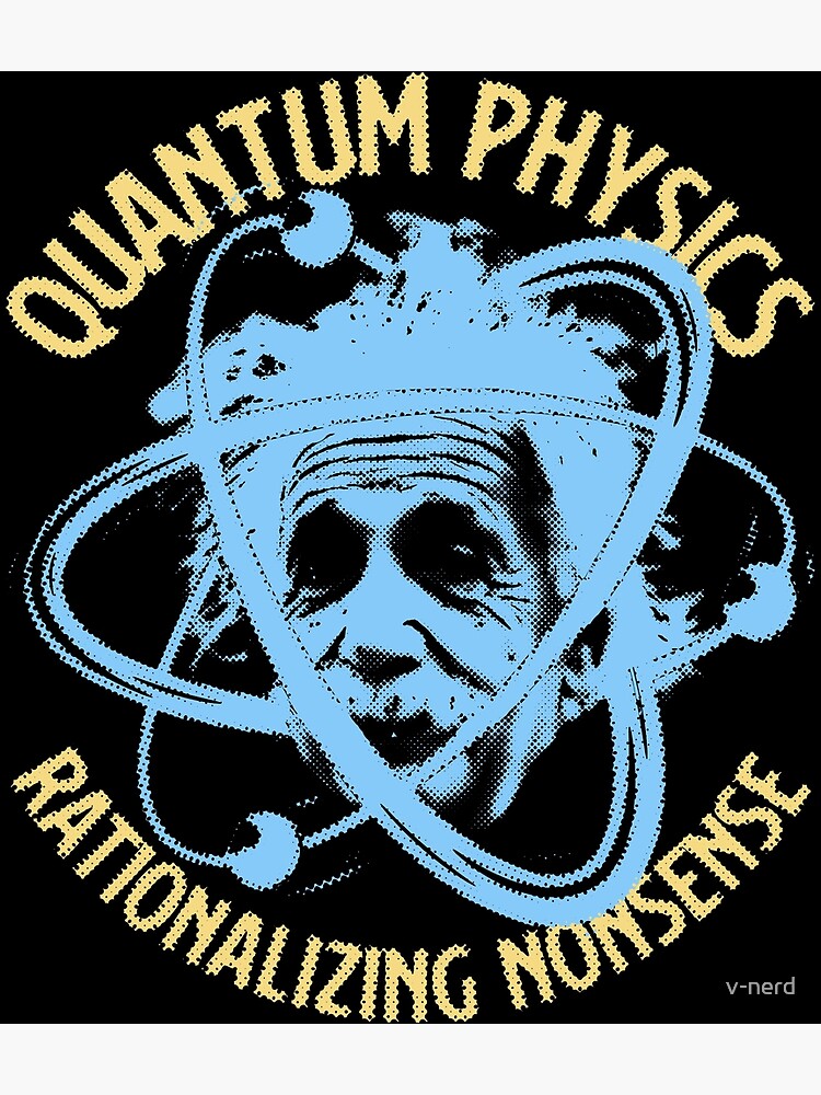 Quantum Physics: Rationalizing Nonsense Poster for Sale by v-nerd