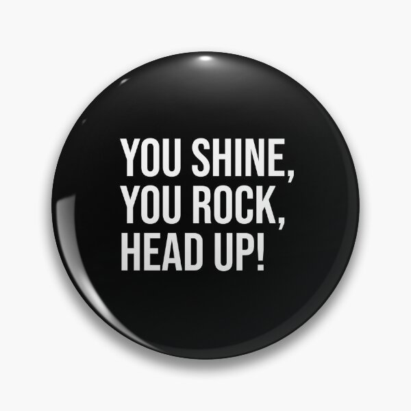 Item preview, You shine, you rock, head up designed and sold by mikeldabbah.