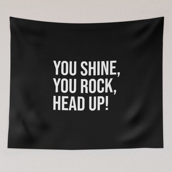 Item preview, You shine, you rock, head up designed and sold by mikeldabbah.