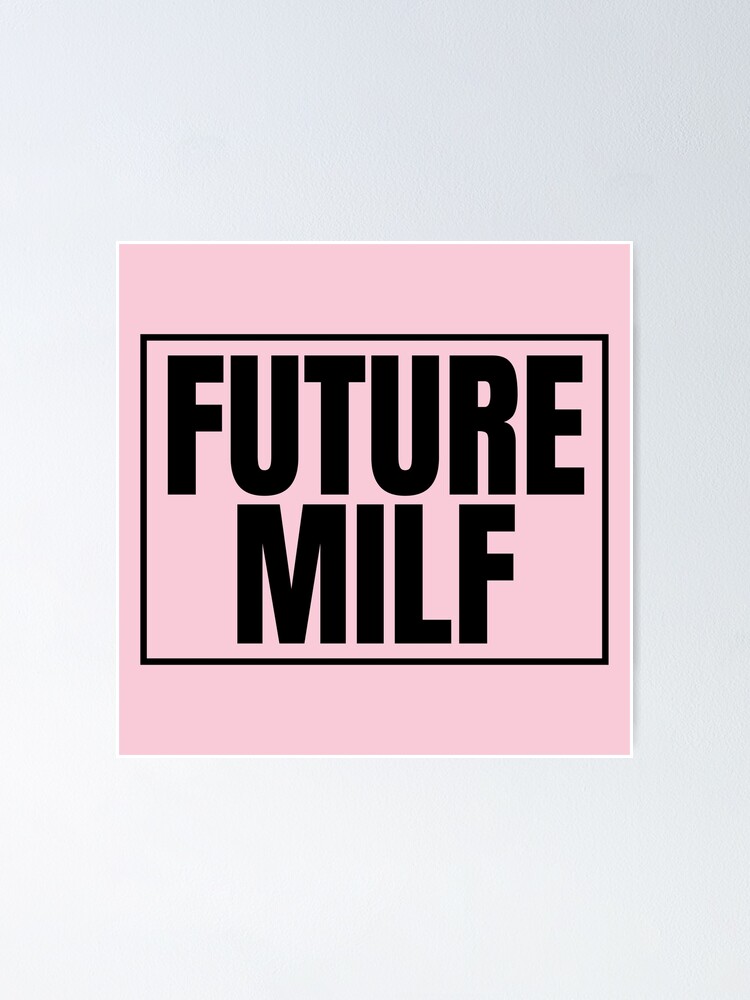 "Future MILF" Poster for Sale by DesignLiterally | Redbubble