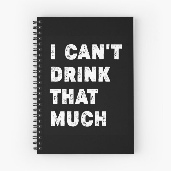 Item preview, I Can't Drink That Much | A Joke Sarcastic Drinking Tee  designed and sold by NewDayDesigns.