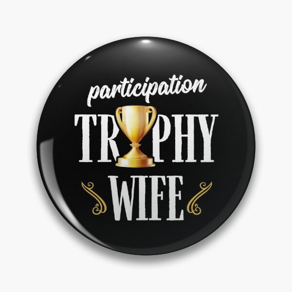 Item preview, Participation Trophy Wife Funny Mom Saying designed and sold by Dressed For  Duty.