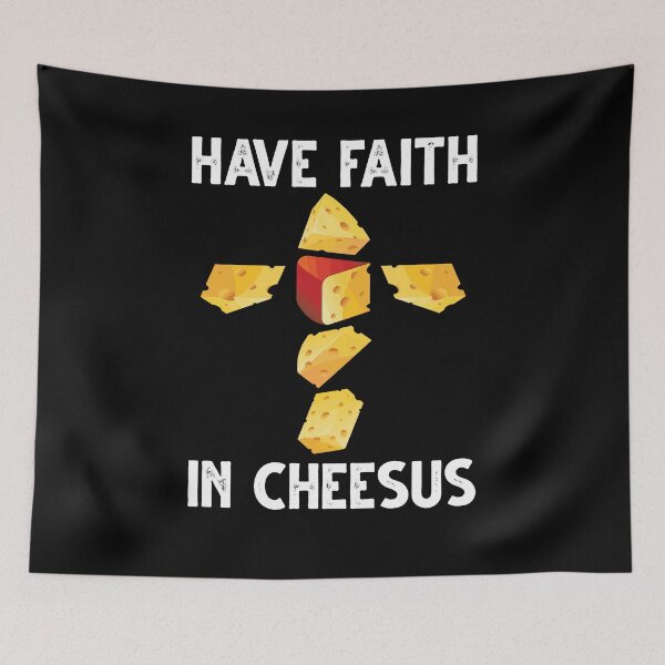 Item preview, Have Faith In Cheesus Funny Cheese Lovers designed and sold by Dressed For  Duty.