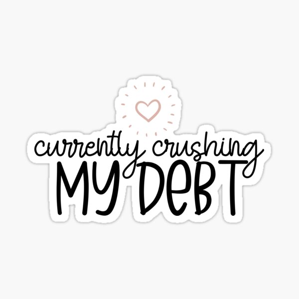 Item preview, Currently Crushing My Debt designed and sold by girlswhobudget.