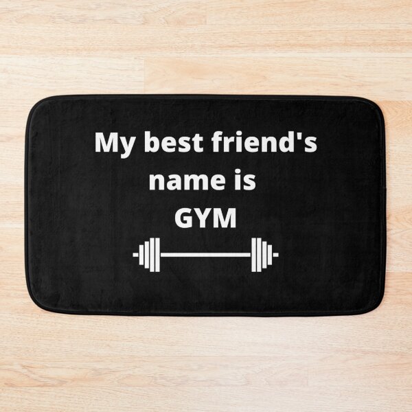 Item preview, My best friend's name is GYM - fitness  designed and sold by RogerWBDesigns.