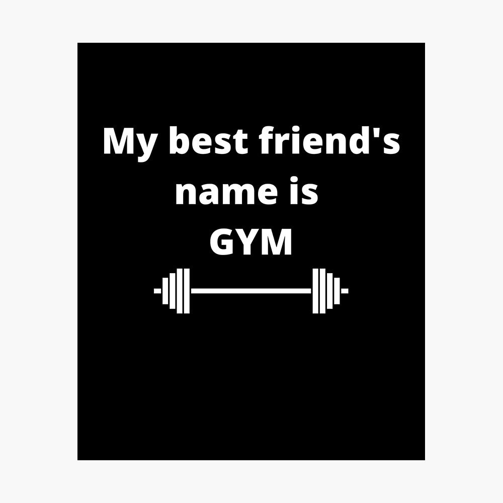 My best friend's name is GYM - fitness 